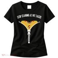 Stop Staring At My Tacos Funny Taco Lover Women's T-Shirt thumb 0