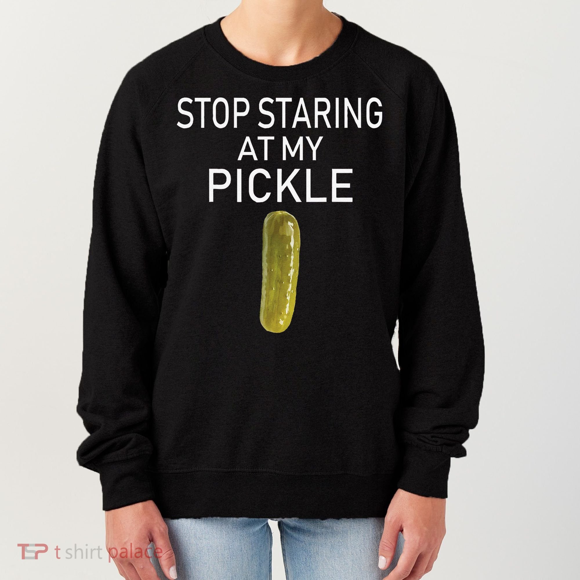 Stop Staring At My Pickle Dirty Halloween Costume Idea Women's Sweatshirt
