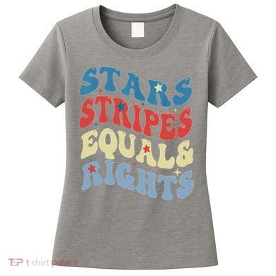 Stars Stripes And Equal Rights 4th Of July Womens Rights Women's T-Shirt