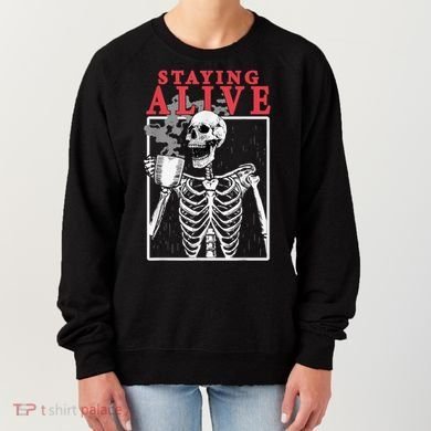 Skeleton Staying Alive Drinking Coffee Funny Skeleton Skull Women's Sweatshirt