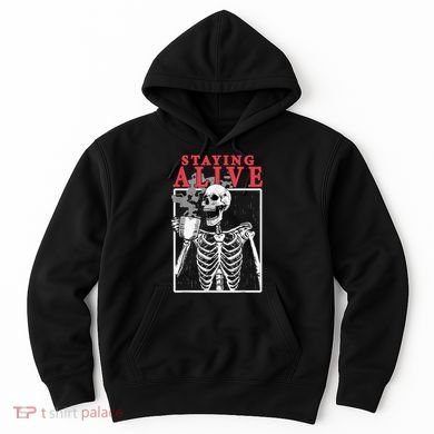 Skeleton Staying Alive Drinking Coffee Funny Skeleton Skull Hoodie