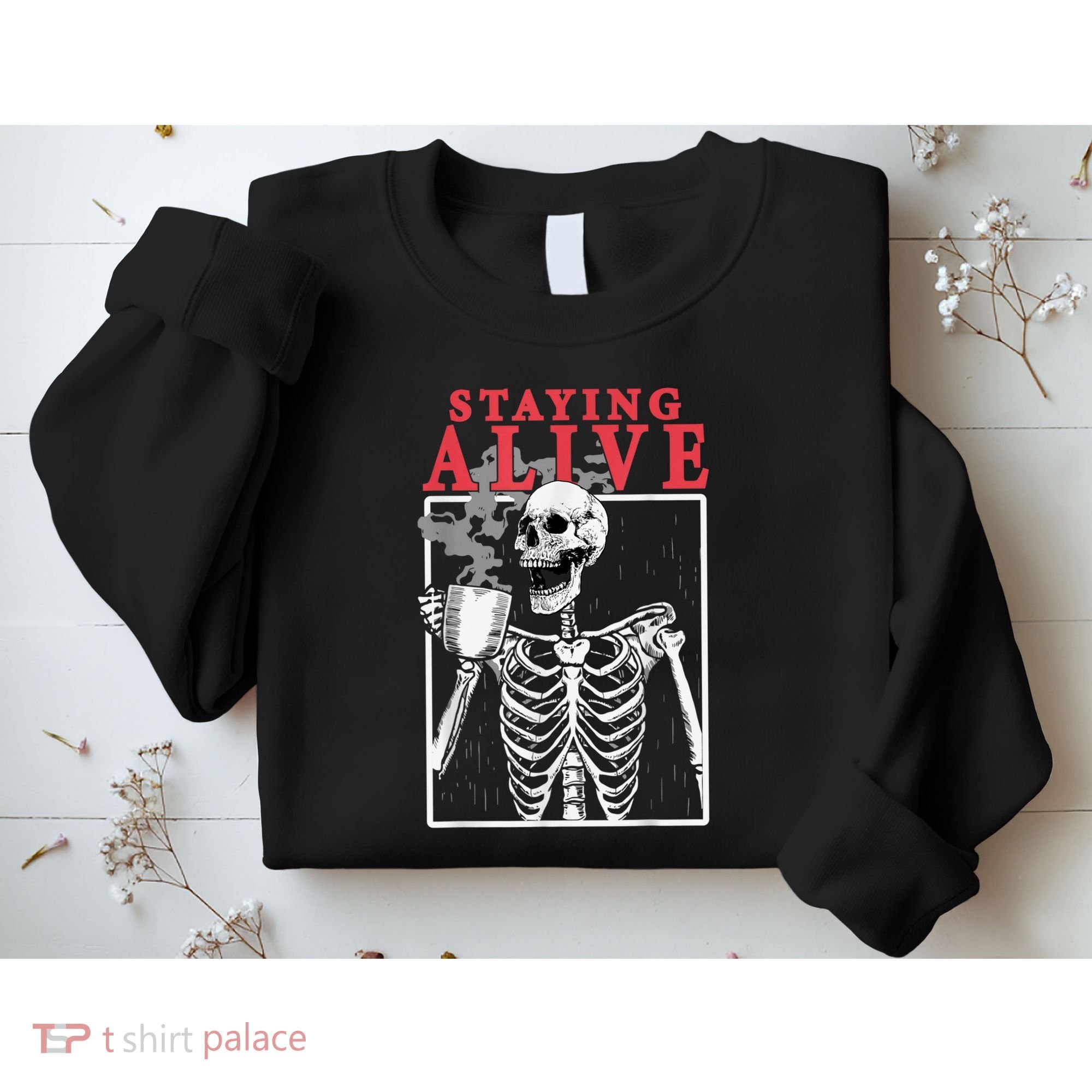 Skeleton Staying Alive Drinking Coffee Funny Skeleton Skull Sweatshirt