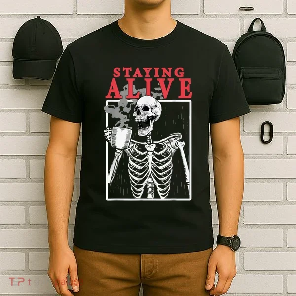 Skeleton Staying Alive Drinking Coffee Funny Skeleton Skull T-Shirt