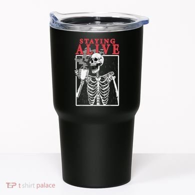 Skeleton Staying Alive Drinking Coffee Funny Skeleton Skull Tumbler