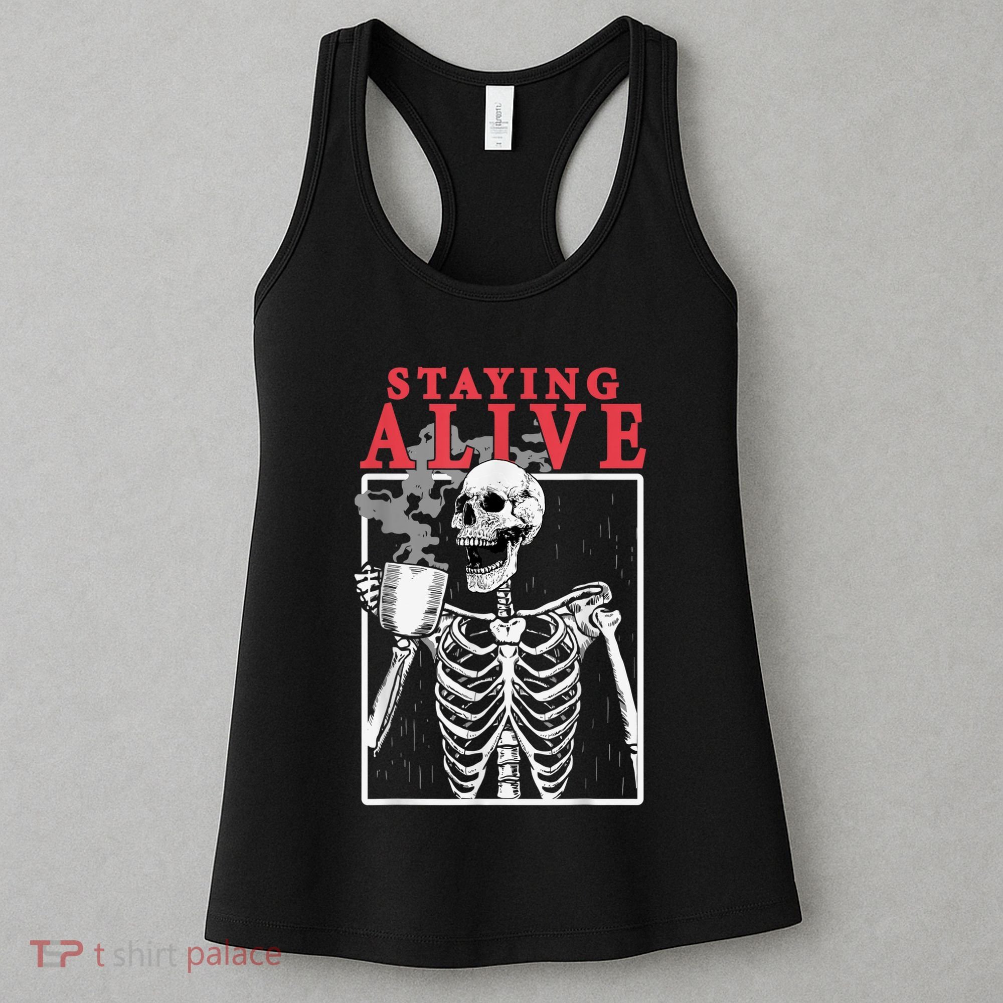 Skeleton Staying Alive Drinking Coffee Funny Skeleton Skull Women's Tank Top