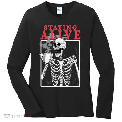 Skeleton Staying Alive Drinking Coffee Funny Skeleton Skull Women's Long Sleeve Shirt