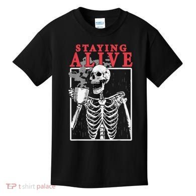 Skeleton Staying Alive Drinking Coffee Funny Skeleton Skull Kids T-Shirt