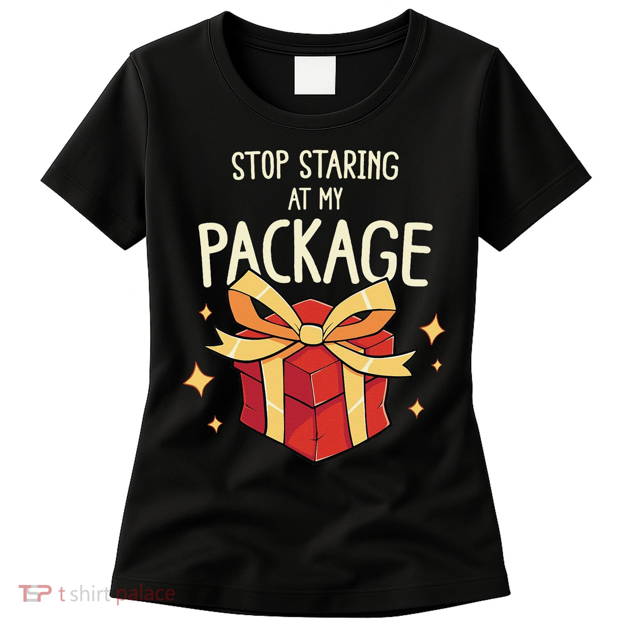 Stop Staring At My Package Funny Rude Xmas Christmas Women's T-Shirt