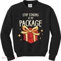 Stop Staring At My Package Funny Rude Xmas Christmas Kids Sweatshirt thumb 0