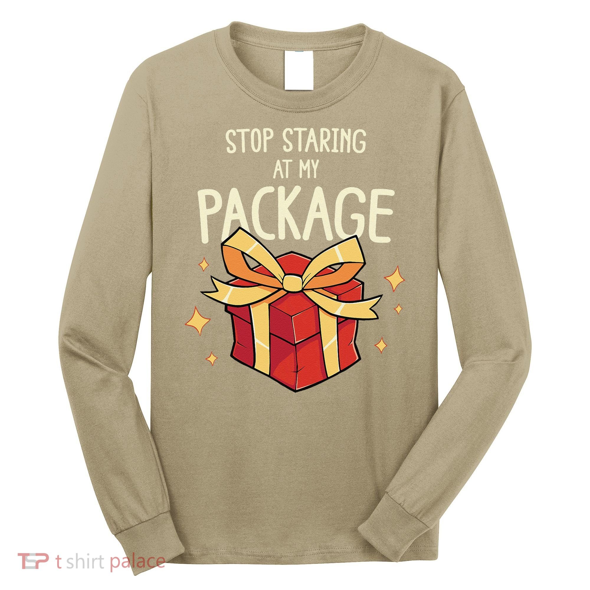 Stop Staring At My Package Funny Rude Xmas Christmas Long Sleeve Shirt