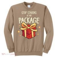 Stop Staring At My Package Funny Rude Xmas Christmas Sweatshirt thumb 0