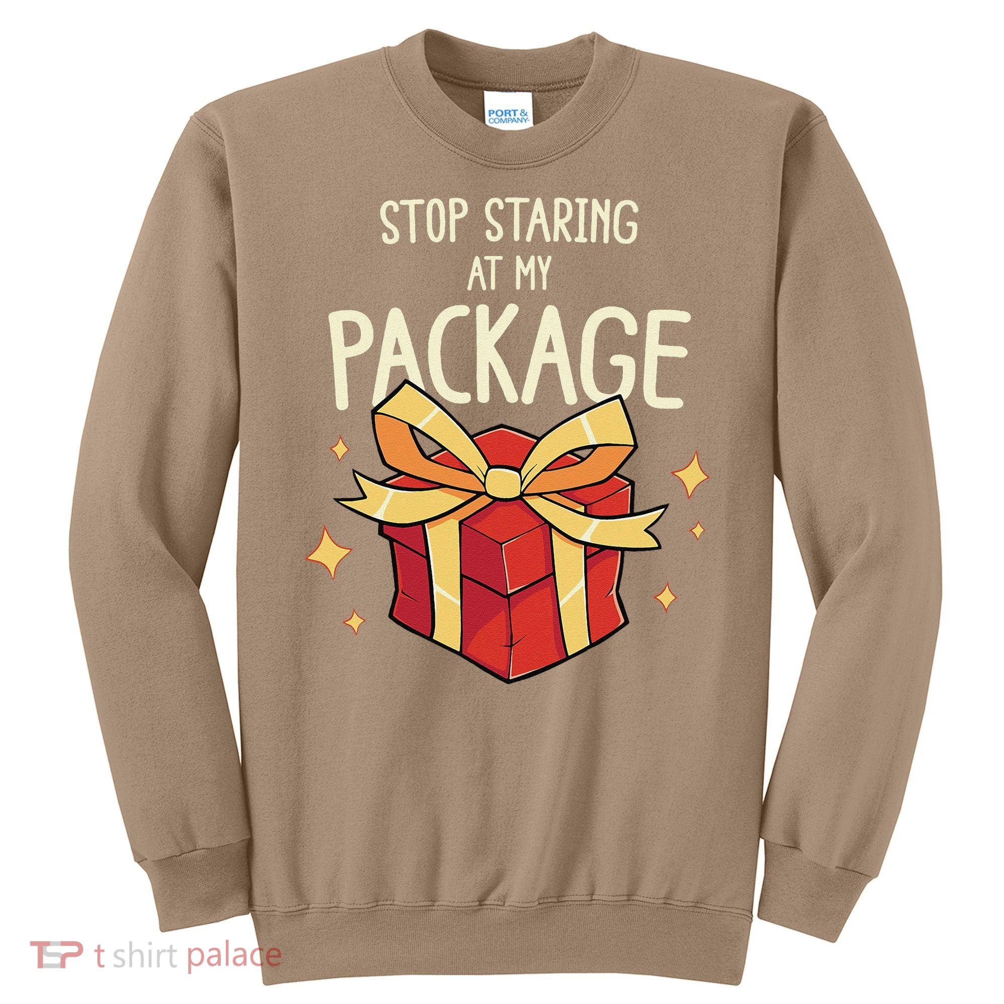 Stop Staring At My Package Funny Rude Xmas Christmas Sweatshirt