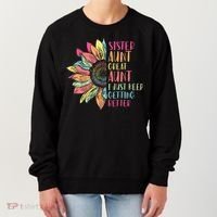 Sunflower Sister Aunt Great Aunt I Just Keep Getting Better Women's Sweatshirt thumb 0