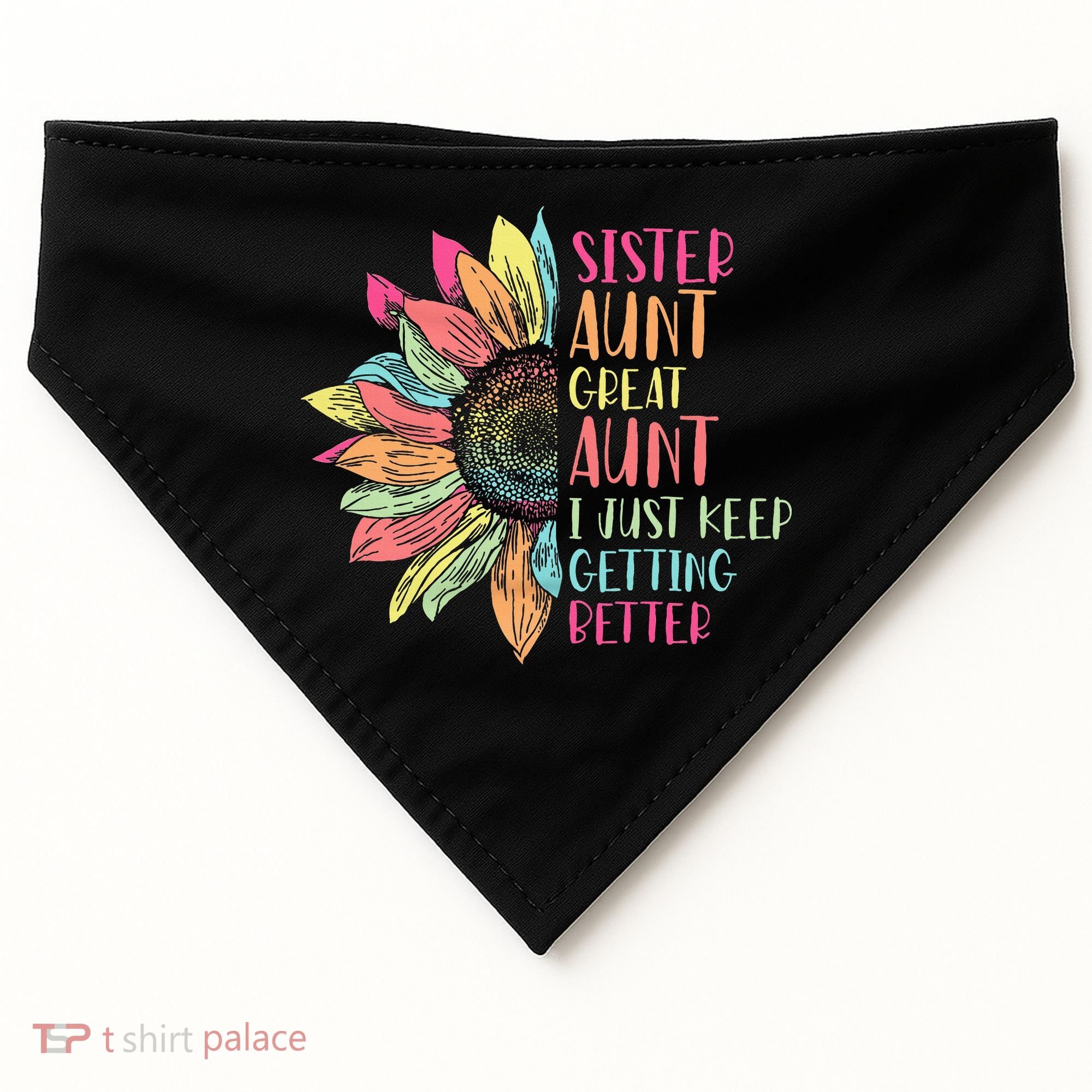 Sunflower Sister Aunt Great Aunt I Just Keep Getting Better USA-Made Doggie Bandana
