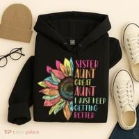 Sunflower Sister Aunt Great Aunt I Just Keep Getting Better Hoodie thumb 4