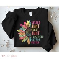 Sunflower Sister Aunt Great Aunt I Just Keep Getting Better Sweatshirt thumb 2