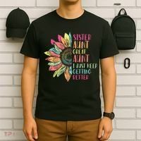 Sunflower Sister Aunt Great Aunt I Just Keep Getting Better T-Shirt thumb 6