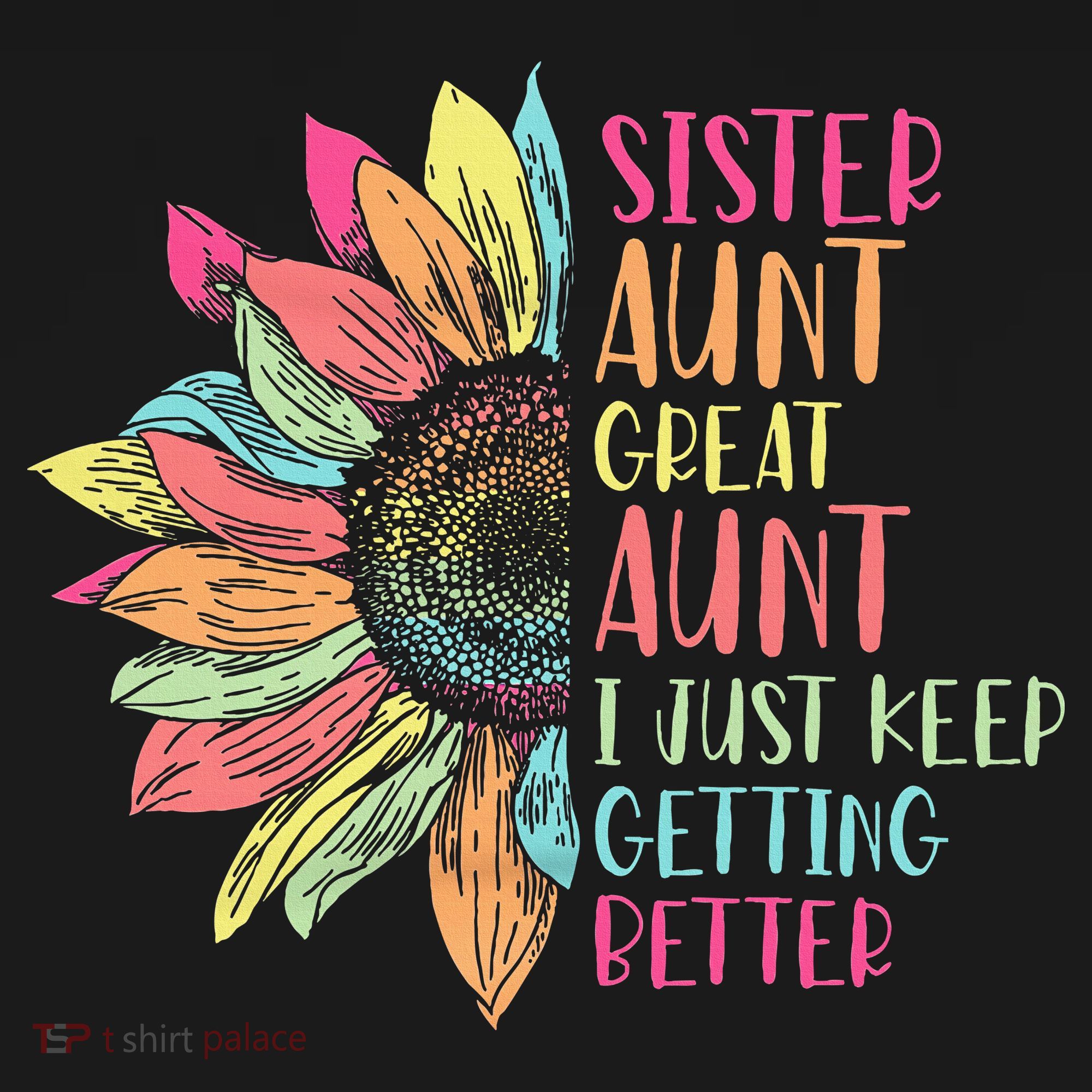 Sunflower Sister Aunt Great Aunt I Just Keep Getting Better Backpack