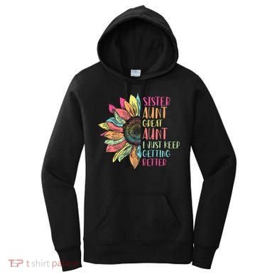 Sunflower Sister Aunt Great Aunt I Just Keep Getting Better Women's Hoodie