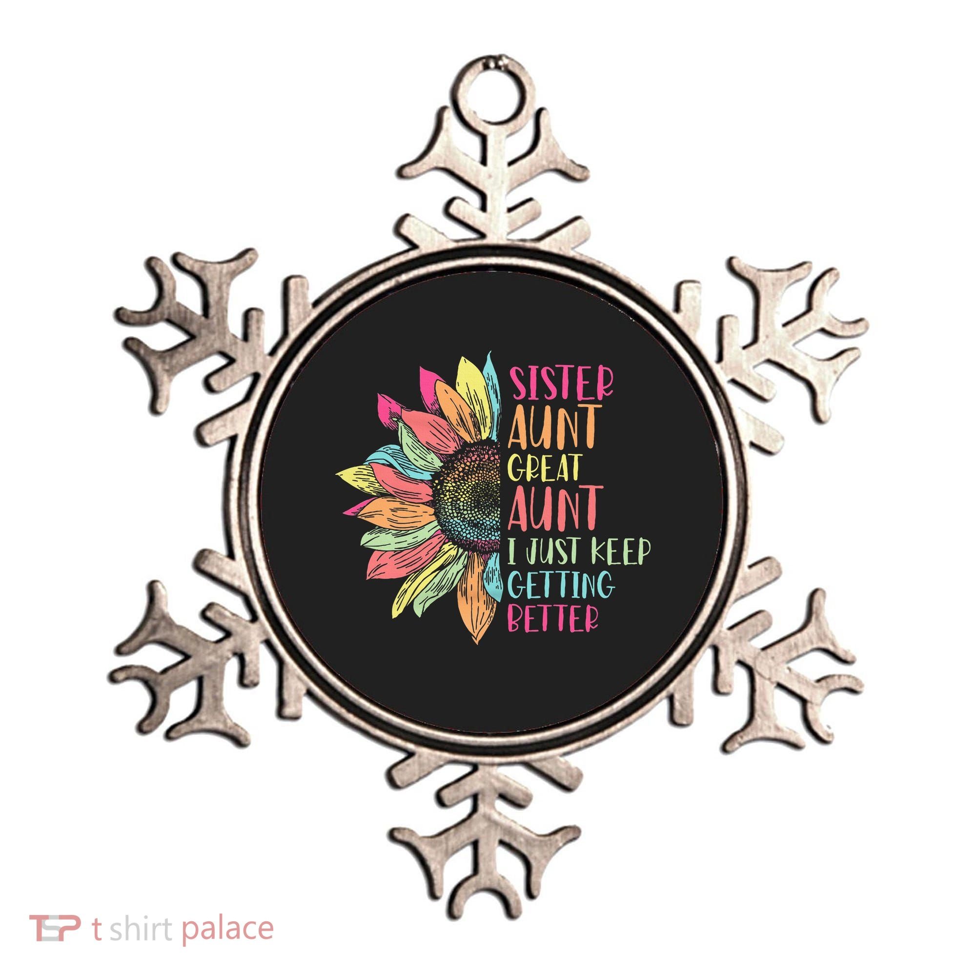 Sunflower Sister Aunt Great Aunt I Just Keep Getting Better Ornament