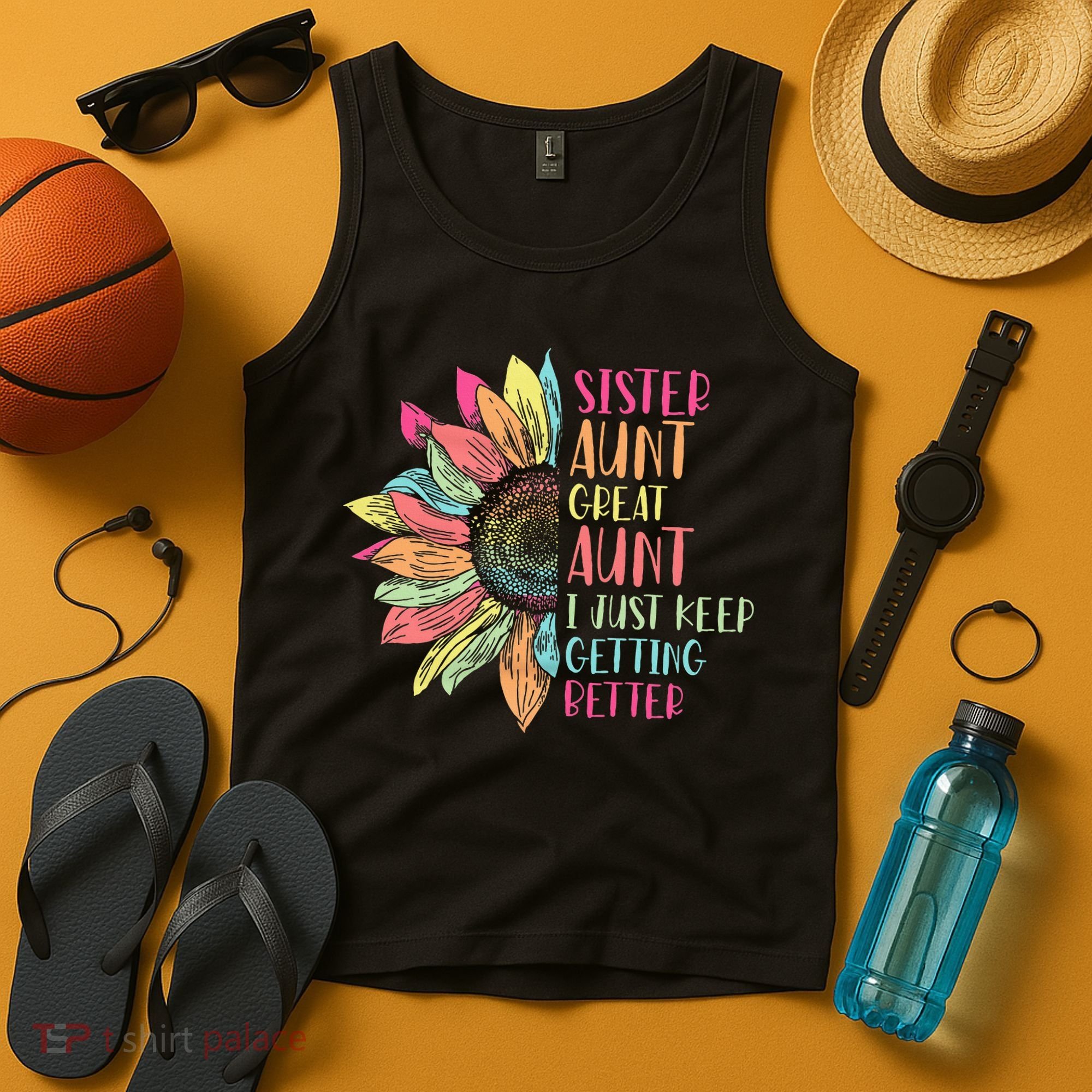 Sunflower Sister Aunt Great Aunt I Just Keep Getting Better Tank Top