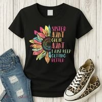 Sunflower Sister Aunt Great Aunt I Just Keep Getting Better Women's T-Shirt thumb 3