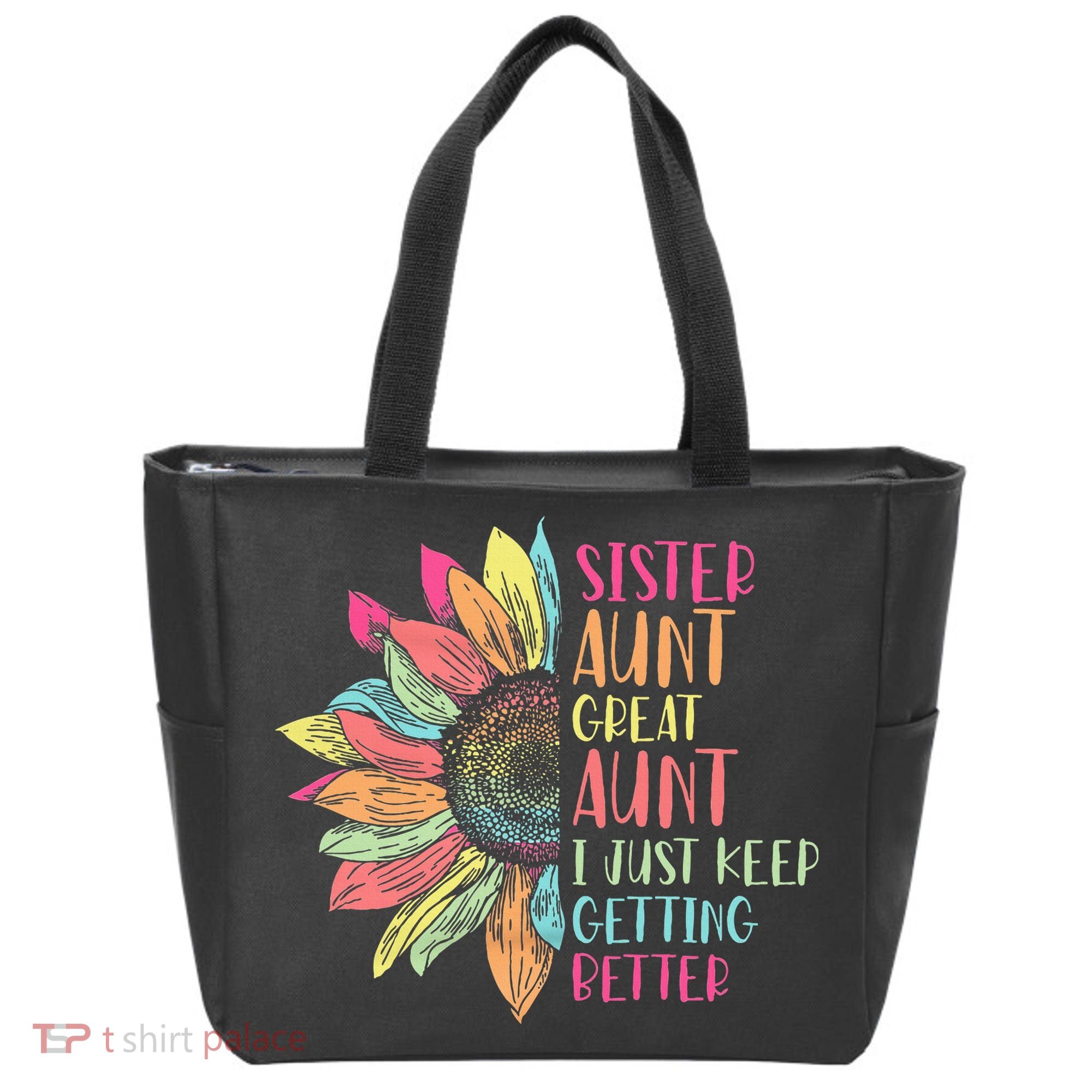 Sunflower Sister Aunt Great Aunt I Just Keep Getting Better Tote Bag