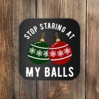 Stop Staring At My Balls Funny Christmas Coaster thumb 0