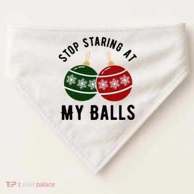 Stop Staring At My Balls Funny Christmas USA-Made Doggie Bandana