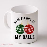 Stop Staring At My Balls Funny Christmas Coffee Mug thumb 0