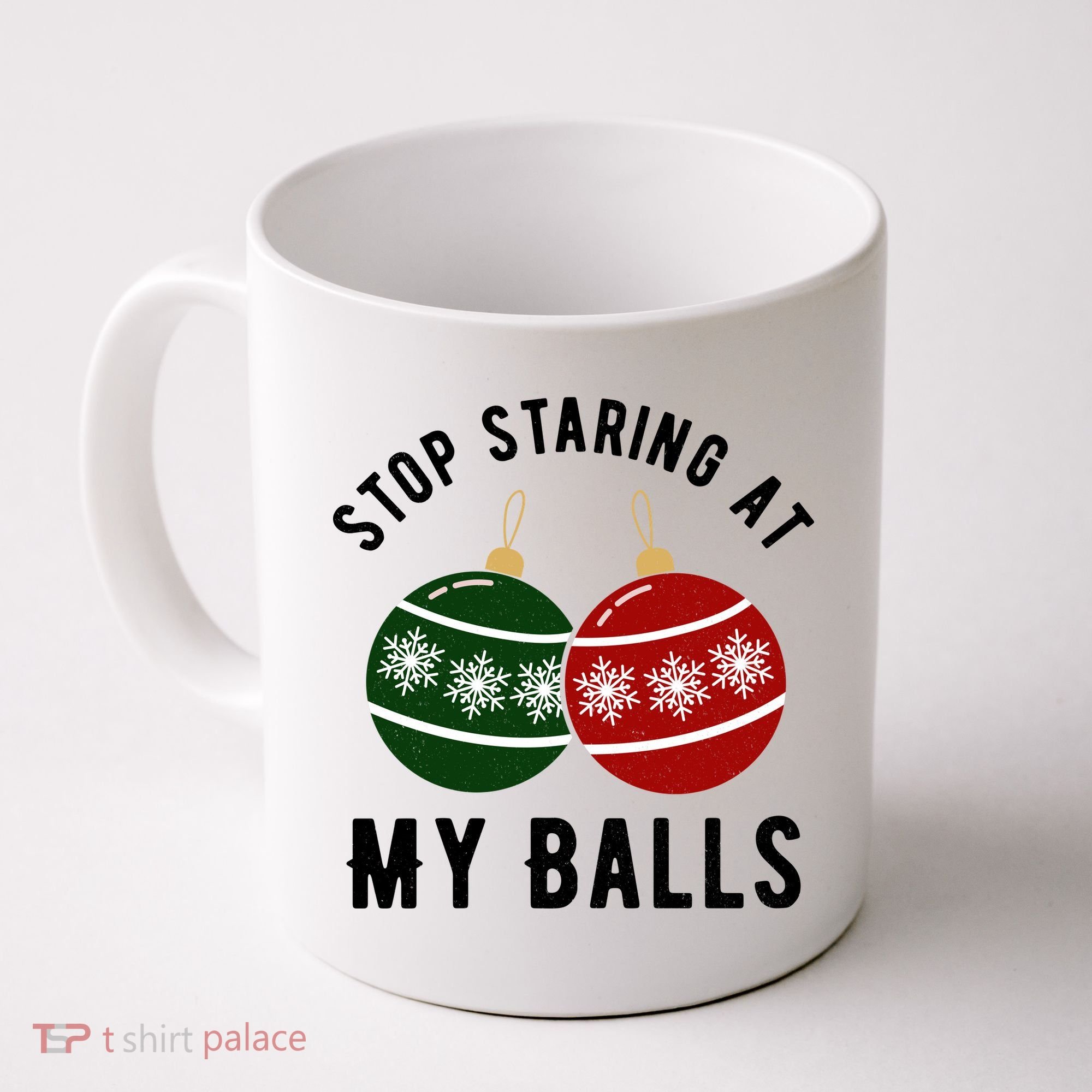 Stop Staring At My Balls Funny Christmas Coffee Mug