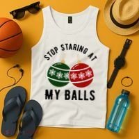 Stop Staring At My Balls Funny Christmas Tank Top thumb 4
