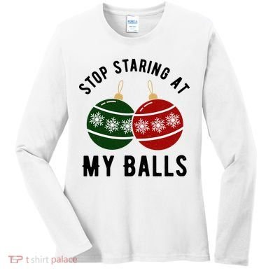 Stop Staring At My Balls Funny Christmas Women's Long Sleeve Shirt