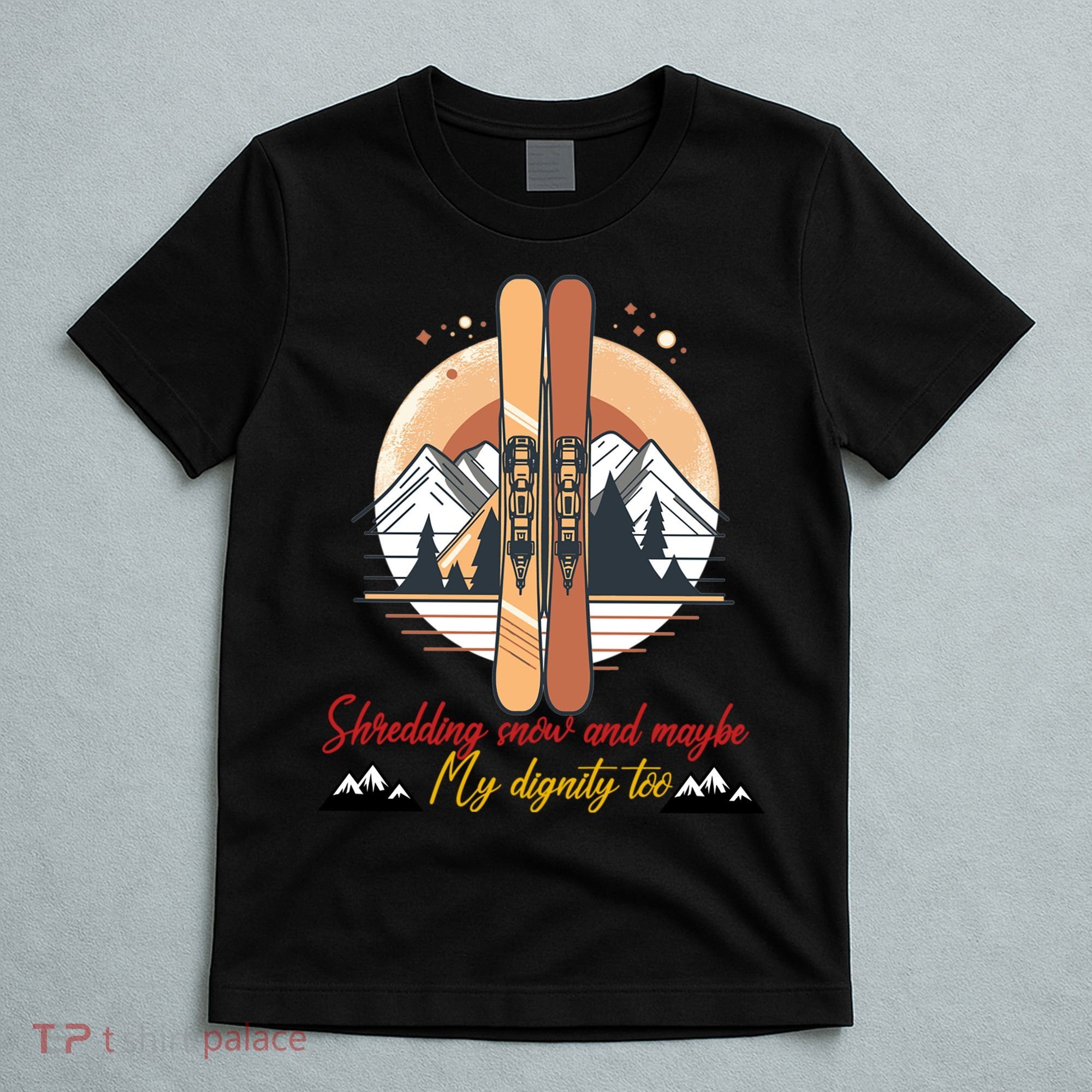Shredding Snow And Dignity Funny Skiing Adventure T-Shirt