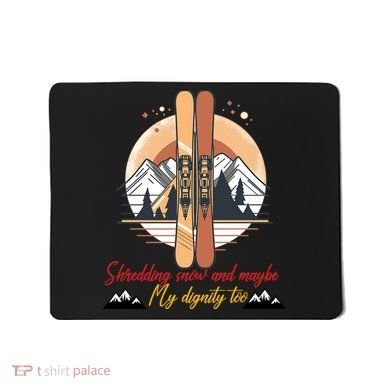 Shredding Snow And Dignity Funny Skiing Adventure Mousepad