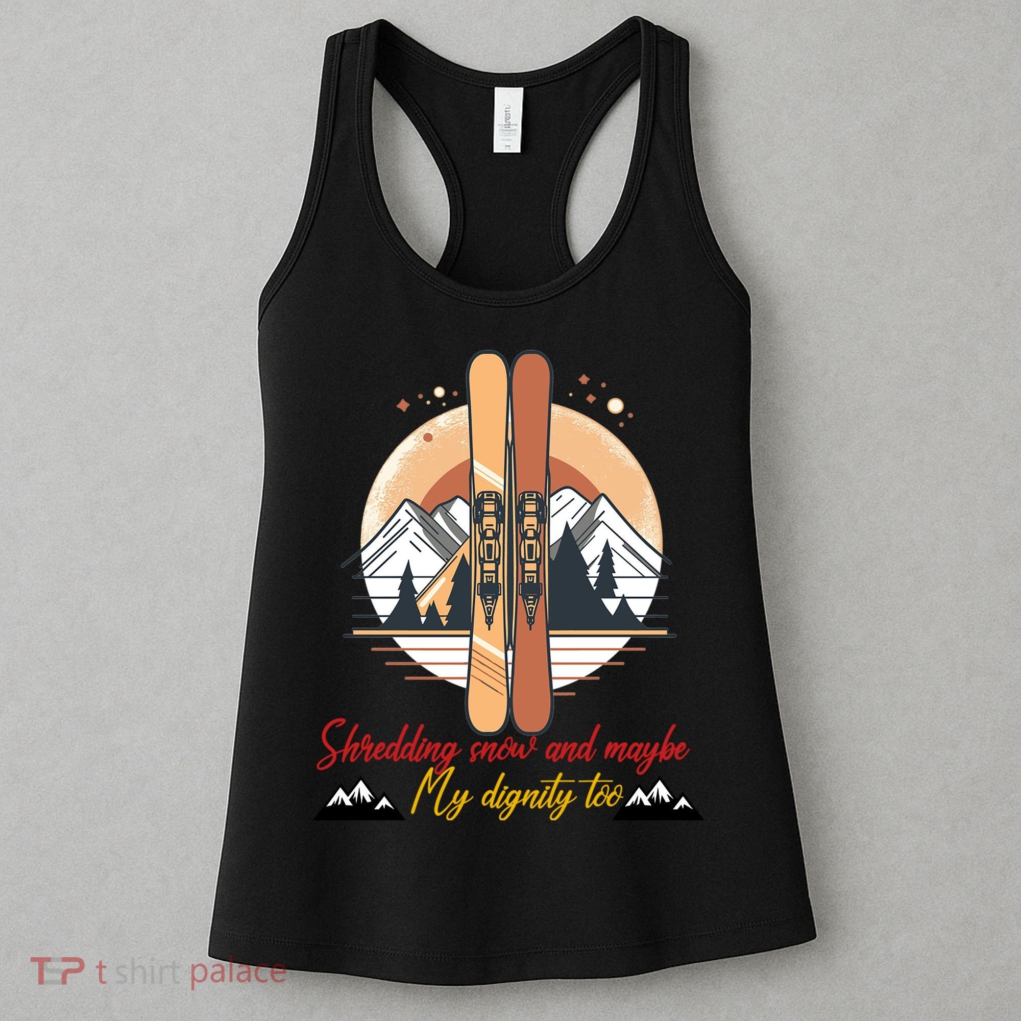 Shredding Snow And Dignity Funny Skiing Adventure Women's Tank Top