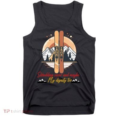 Shredding Snow And Dignity Funny Skiing Adventure Tank Top