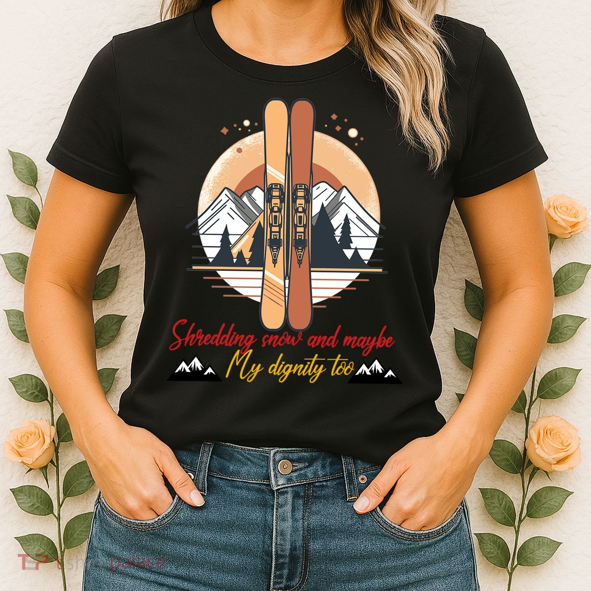 Shredding Snow And Dignity Funny Skiing Adventure Women's T-Shirt