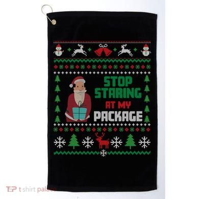 Stop Staring At My Package Ugly Christmas Cool Gift Golf Towel
