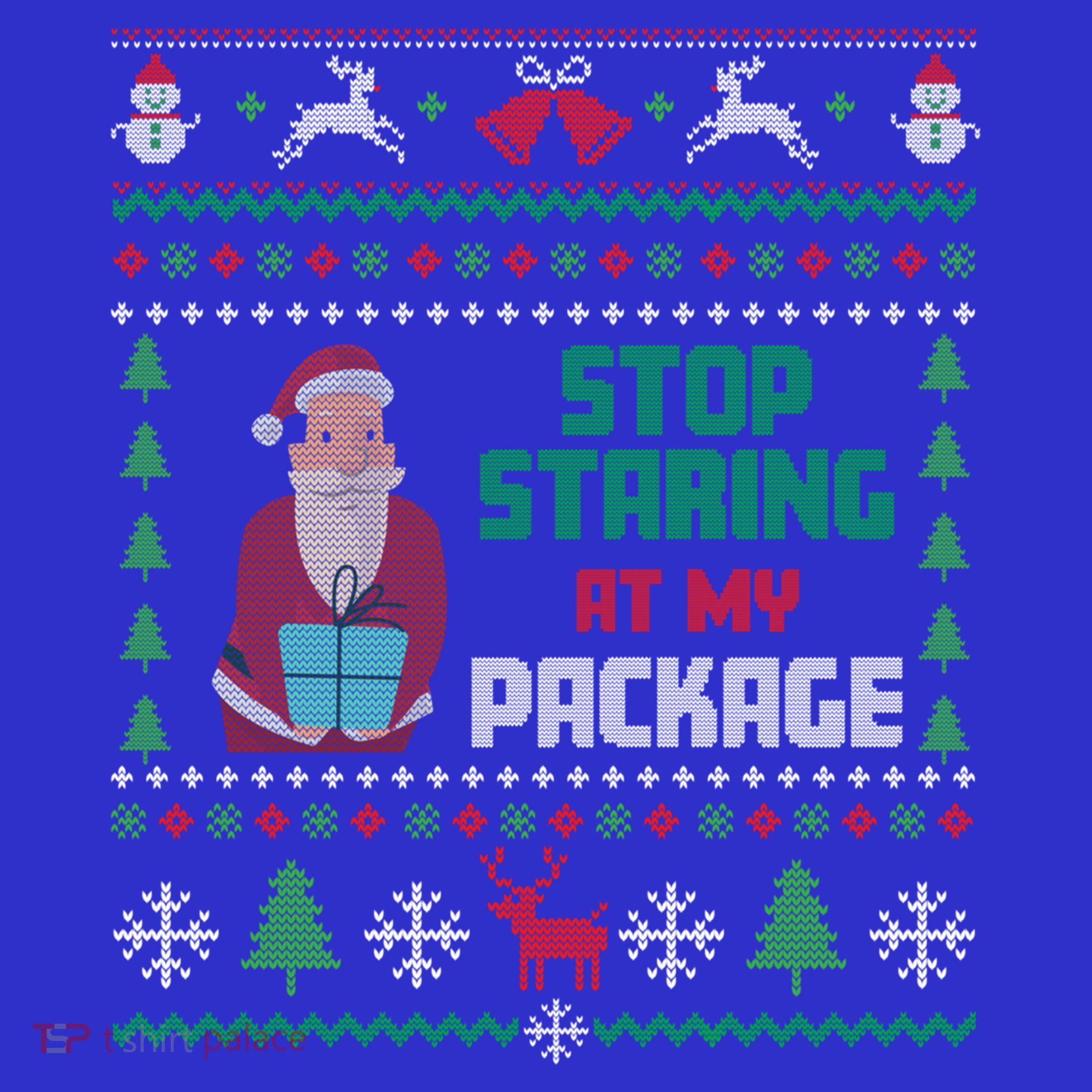Stop Staring At My Package Ugly Christmas Cool Gift Long Sleeve Shirt