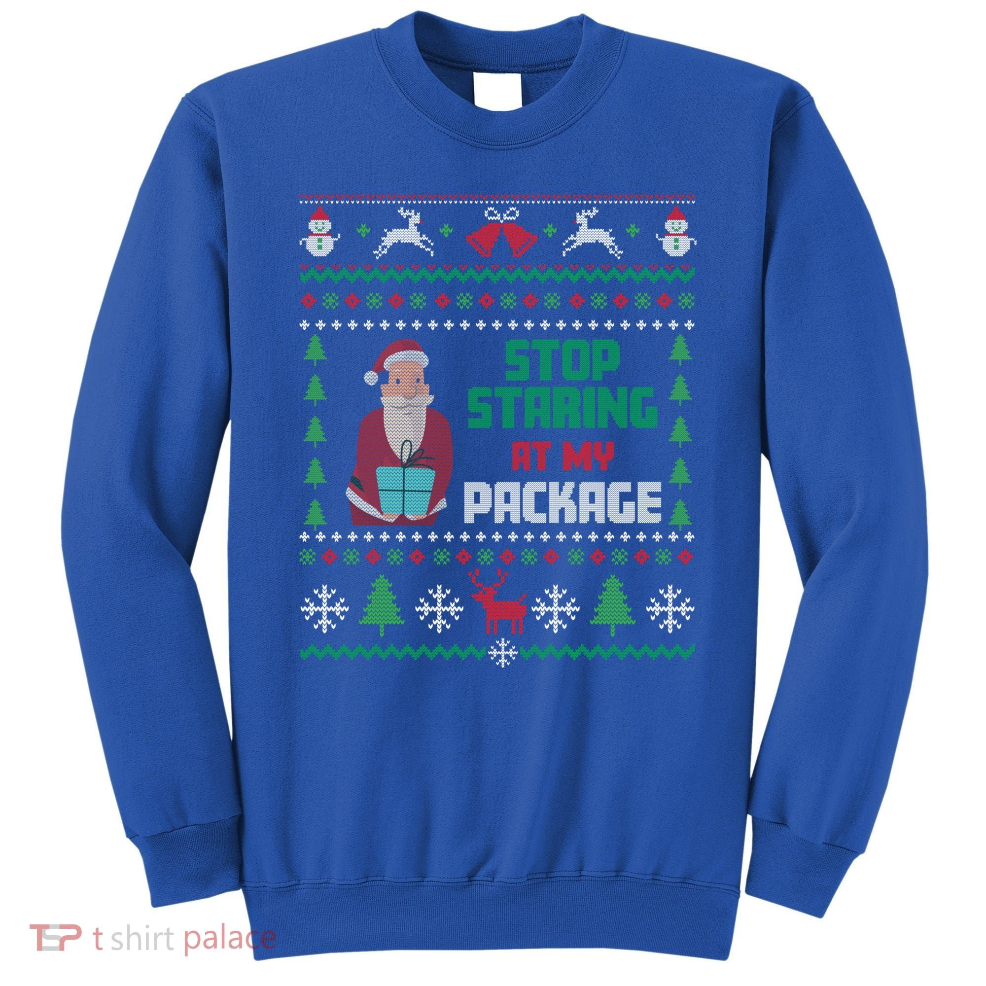 Stop Staring At My Package Ugly Christmas Cool Gift Sweatshirt