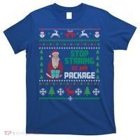 Stop Staring At My Package Ugly Christmas Cool Gift T-Shirt thumb 0
