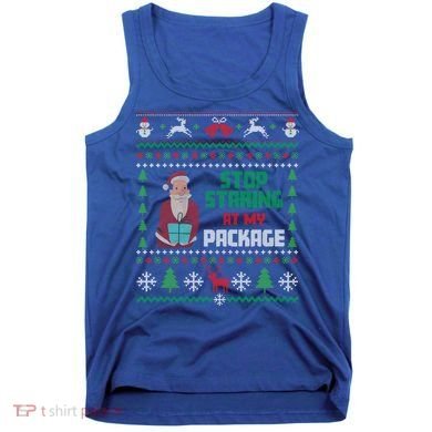 Stop Staring At My Package Ugly Christmas Cool Gift Tank Top