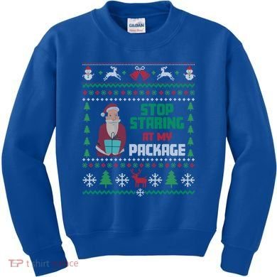 Stop Staring At My Package Ugly Christmas Cool Gift Kids Sweatshirt