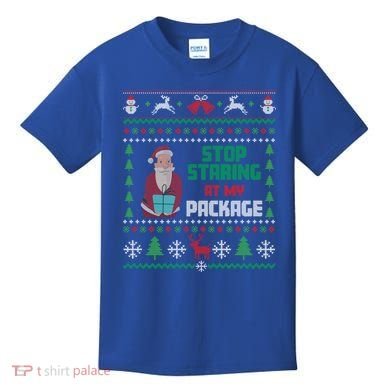 Stop Staring At My Package Ugly Christmas Cool Gift Kids T-Shirt