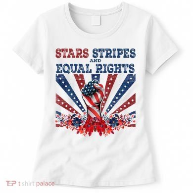 Stars Stripes And Equal Rights Patriotic Activist Women's T-Shirt