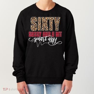 Sixty Sassy And A Bit Smart Assy - Wo 60th Birthday Women's Sweatshirt