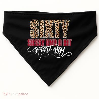 Sixty Sassy And A Bit Smart Assy - Wo 60th Birthday USA-Made Doggie Bandana