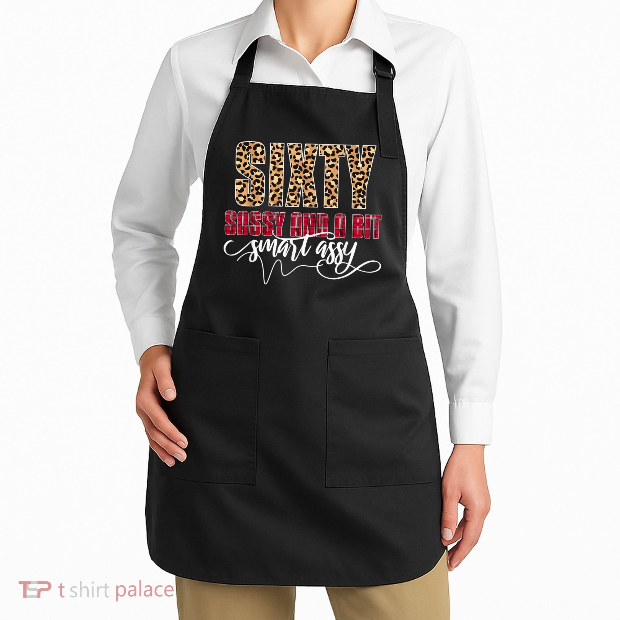 Sixty Sassy And A Bit Smart Assy - Wo 60th Birthday Apron