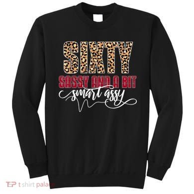 Sixty Sassy And A Bit Smart Assy - Wo 60th Birthday Sweatshirt